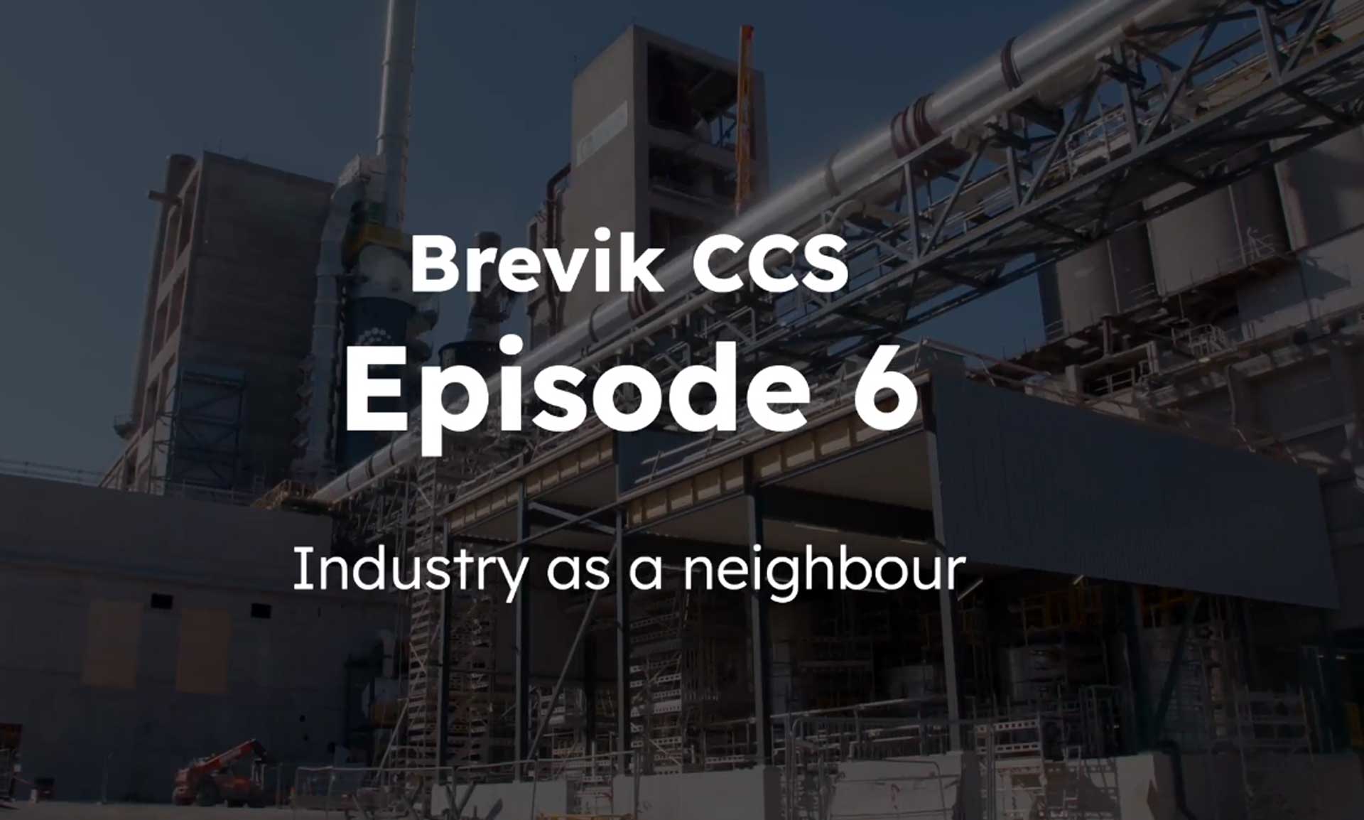 Picture of a large industrial plant, with writing above it: 'Brevik CCS Episode 6: Industry as a Neighbour'